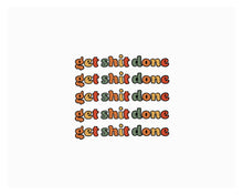 Load image into Gallery viewer, An art print featuring the text, “Get shit done,” written in retro bubble text and muted colors.