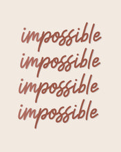Load image into Gallery viewer, An art print featuring the word “impossible” in calligraphy where the word is separated by two colors for “im” and “possible”.