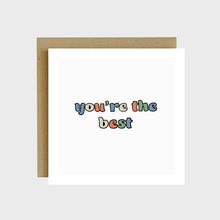 Load image into Gallery viewer, A greeting card featuring colorful muted colored retro bubble text that reads, You're the best.