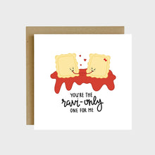 Load image into Gallery viewer, you're the ravi-only one for me pun greeting card