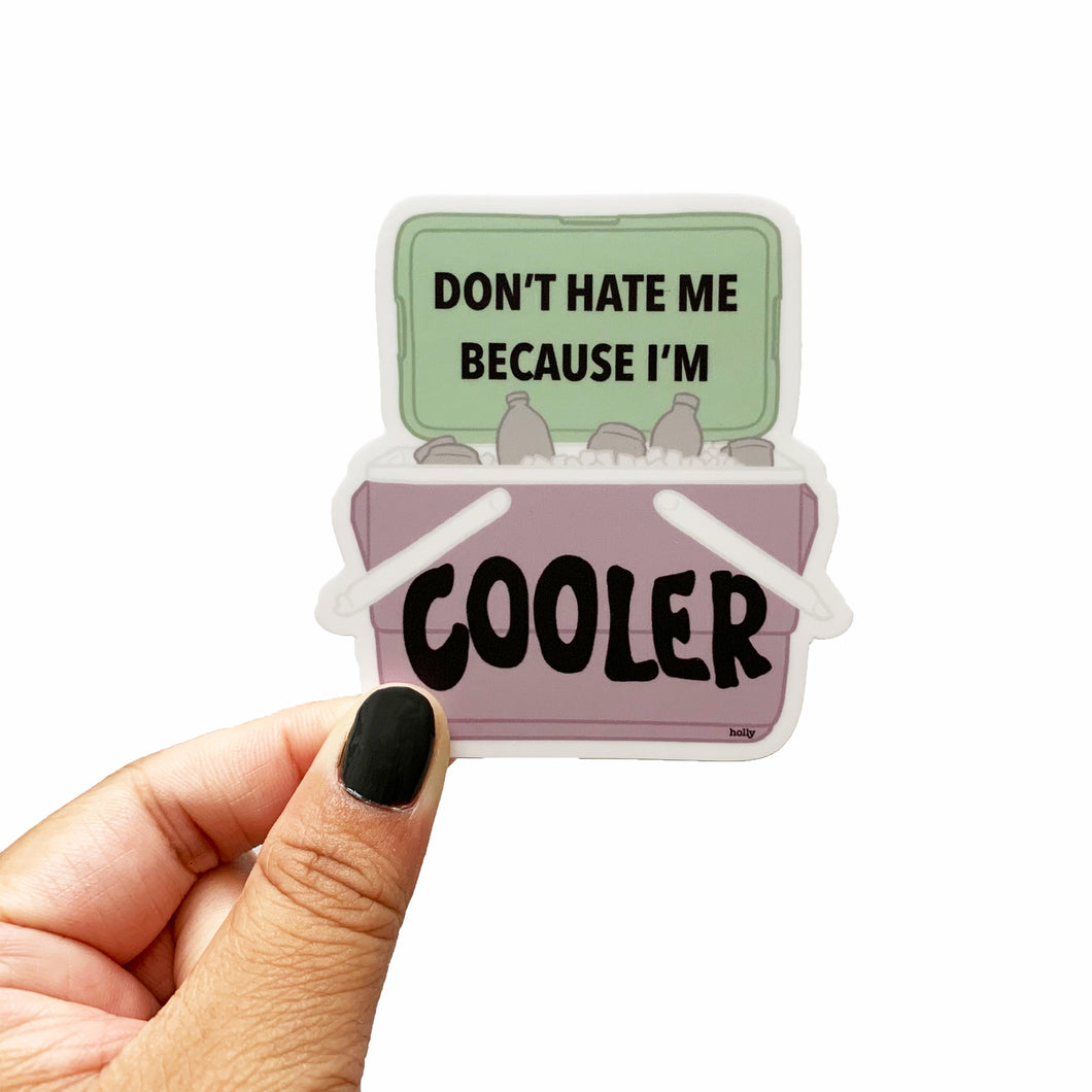 don't hate me because i'm cooler 3