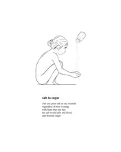 Load image into Gallery viewer, An art print featuring a poem called, “Salt to Sugar” with original artwork of a woman sitting on the floor as salt is poured in her hands.
