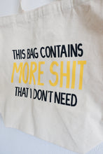 Load image into Gallery viewer, this bag contains more shit i don&#39;t need tote
