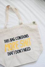 Load image into Gallery viewer, this bag contains more shit i don&#39;t need tote
