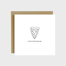 Load image into Gallery viewer, A funny greeting card featuring a combination pizza slice and text that reads, you&#39;re a fine pizza ass.
