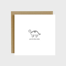 Load image into Gallery viewer, A funny greeting card featuring a dinosaur and text that reads, you&#39;re dino-mite.
