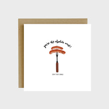 Load image into Gallery viewer, A funny greeting card featuring two bratwurst sausages on a grill fork and text that reads, You’re the absolute wurst, don’t ever change.
